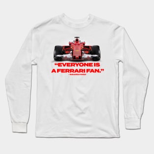 “Everybody Is A Ferrari Fan” Long Sleeve T-Shirt